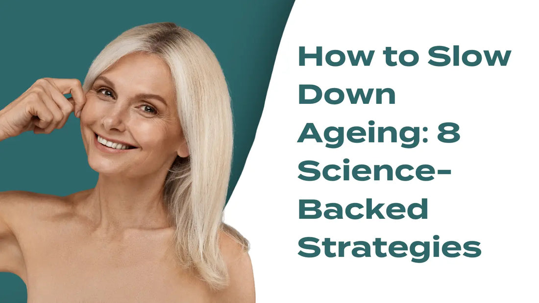 How to Slow Down Ageing: 8 Science-Backed Strategies